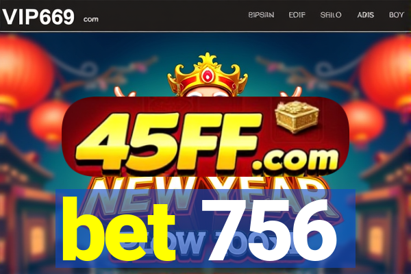 bet 756